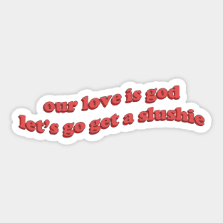 Our love is God Sticker